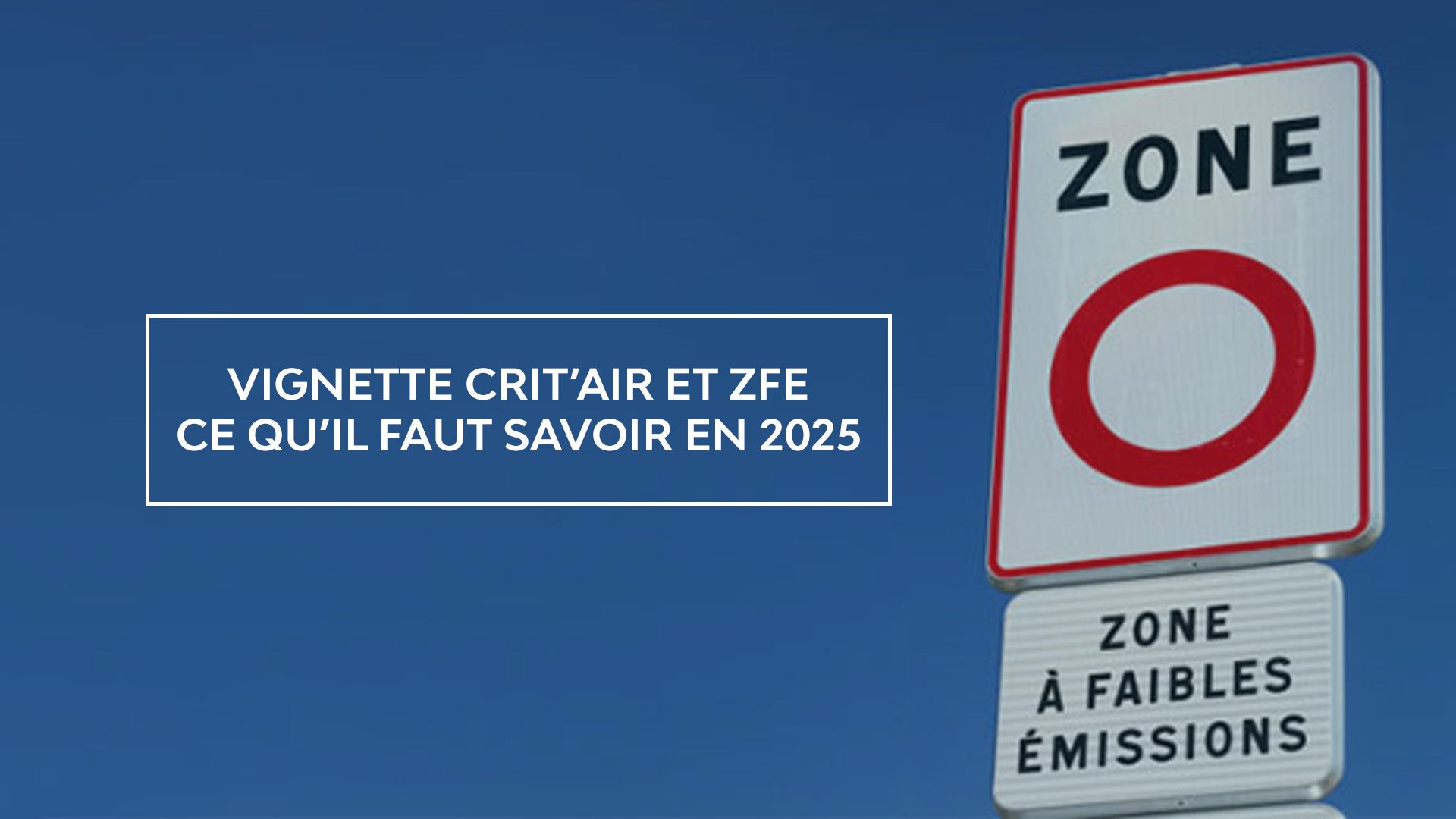 Vignette CRIT’Air et ZFE : Ce qu’il faut savoir en 2025